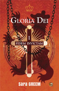 Gloria Dei Tome 1 : Fidem Invictam
