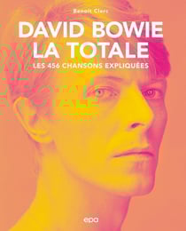 La totale : David Bowie la totale : les 456 chansons expliquées