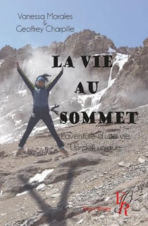 La vie au sommet : l'aventure d'une vie, un défi unique
