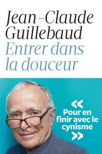 Entrer dans la douceur - pour en finir avec le cynisme