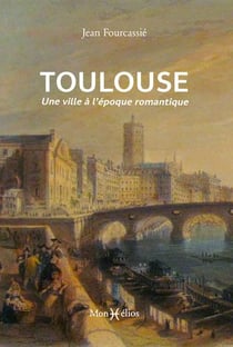 Toulouse - une ville à l'époque romantique