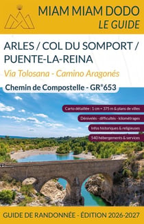 Arles / Col du Somport / Puente-la-Reina : Via Tolosana - Camino Aragonés (édition 2026/2027)