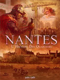 Nantes Tome 4 : l'histoire des quartiers