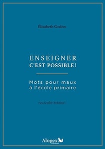 Enseigner c'est possible ! mots pour maux à l'école primaire