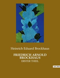FRIEDRICH ARNOLD BROCKHAUS : ERSTER THEIL