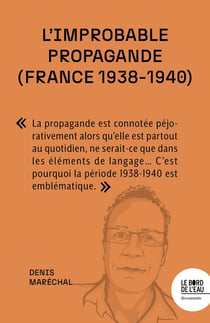 L'improbable propagande (France 1938-1940) : Face aux régimes autoritaires, les démocraties sont-elles condamnées à l'impuissance ?