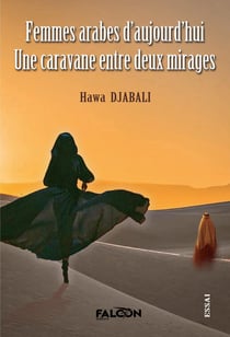 Femmes arabes d'aujourd'hui : Une caravane entre deux mirages