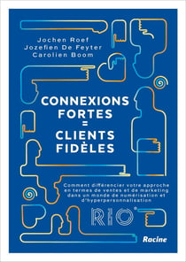 Connexions fortes = clients fidèles : Comment différencier votre approche en termes de ventes et de marketing dans un monde de numérisation et d'hyperpersonnalisation