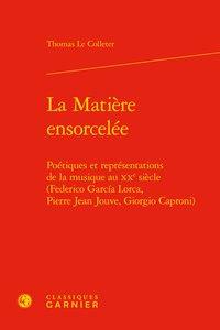 La matière ensorcelée - poétiques et représentations de la musique au XXe siècle