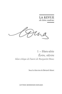 La revue des lettres modernes - Marguerite Duras Hors-Série n.1 : écrire, réécrire : bilan critique de l'?uvre de Marguerite Duras