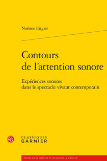 Contours de l'attention sonore : Expériences sonores dans le spectacle vivant contemporain
