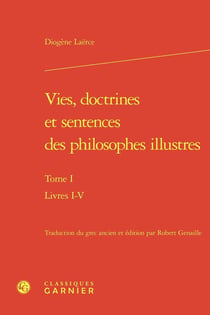 Vies, doctrines et sentences des philosophes illustres Tome 1 : Livres I-V