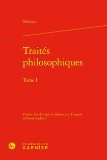 Traités philosophiques Tome 1 : Consolation à Marcia - Consolation à Helvia - Consolation à Polybe - La Colère