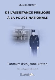 De l'assistance publique a la police nationale - parcours d'un jeune breton