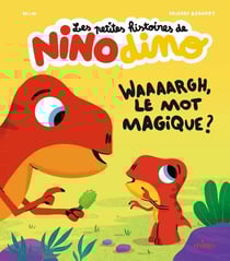 Les petites histoires de Nino Dino : Waaaargh, le mot magique ?