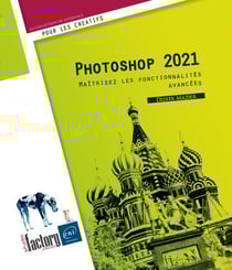 Photoshop 2021 : maîtrisez les fonctionnalités avancées