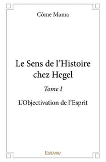 Le sens de l'histoire chez hegel - t01 - le sens de l'histoire chez hegel - l objectivation de l esp