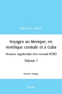 Voyages au mexique, en amerique centrale et a cuba - t01 - voyages au mexique, en amerique centrale