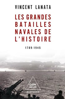 Les Grandes batailles navales de l'Histoire : 1789-1945