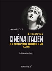 Dictionnaire du cinema italien - de la marche sur rome a la