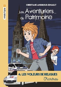 Les aventuriers du patrimoine Tome 4 : les voleurs de reliques à Chartres