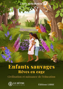 Enfants sauvages, rêves en cage : Civilisation et naissance de l'éducation