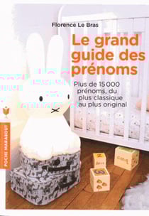 Le grand guide des prénoms - plus de 15000 prénoms, du plus classique au plus original