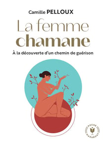 La femme chamane : à la recherche d'un chemin de guérison