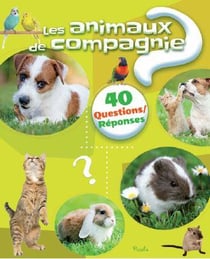 40 questions/réponses : les animaux de compagnie