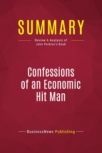 Summary: Confessions of an Economic Hit Man : Review and Analysis of John Perkins's Book