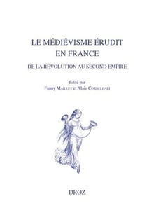 Le medievisme erudit en france de la revolution au second empire