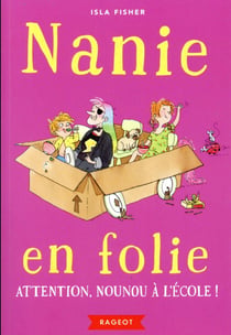 Nanie en folie t.3 - attention, nounou à l'école !