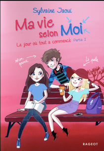 Ma vie selon moi Tome 1 : le jour où tout a commencé t.2