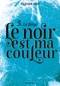 Le noir est ma couleur Tome 5 : le piège