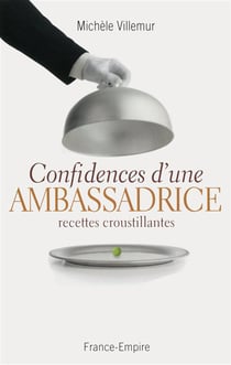 Confidences d'une ambassadrice - recettes croustillantes
