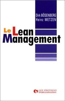 Le Lean Management : alléger structures et coûts pour muscler l'organisation : Alléger structures et coûts pour muscler l'organisation