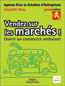 Vendez sur les marchés ! : Ouvrir un commerce ambulant