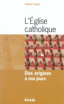 L'église catholique des origines à nos jours