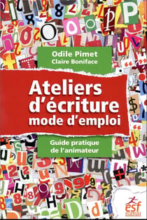 Ateliers d'écriture, mode d'emploi : guide pratique de l'animateur
