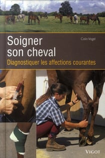 Soigner son cheval - diagnostiquer les affections courantes