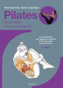 Pilates : anatomie et mouvements - un guide illustré pour gagner en équilibre et en souplesse grâce au travail au sol (2e édition)