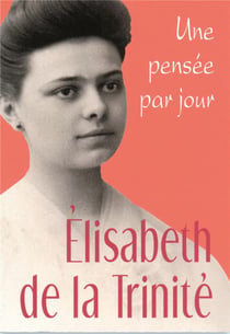 Une pensée par jour avec Elisabeth de la Trinité