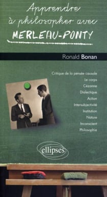 Apprendre à philosopher avec : Merleau-Ponty