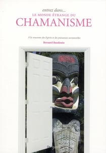 Entrez dans...le monde étrange du chamanisme