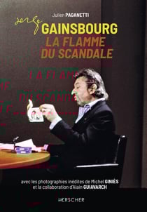 Serge Gainsbourg, la flamme du scandale