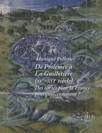 De ptolémée à la guillotière (xve-xvie siècle) - des cartes pour la france, pourquoi, comment ?