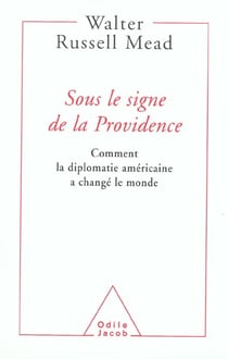 Sous le signe de la providence - comment la diplomatie americaine a change le monde