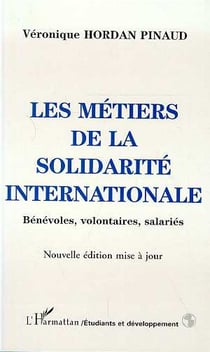 Les metiers de la solidarite internationale - benevoles, volontaires, salaries