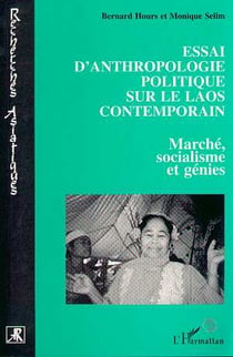 Essai d'anthropologie politique sur le laos contemporain - marche, socialisme et genies