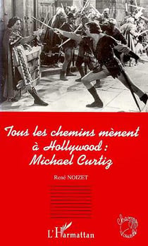 Tous les chemins mènent à Hollywood: Michael Curtiz